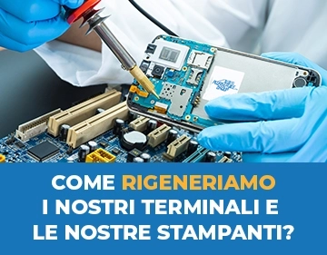 Come vengono rigenerati i nostri terminali e le nostre stampanti?